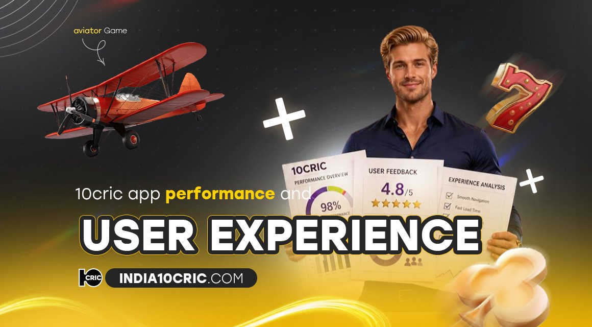 10cric-app-performance-and-user-experience 10cric-app-performance-and-user-experience