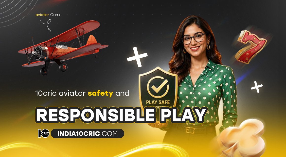 10cric-aviator-safety-and-responsible-play 10cric-aviator-safety-and-responsible-play