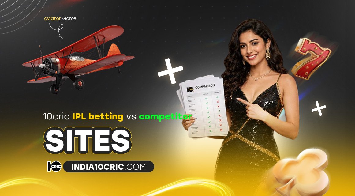 10cric-ipl-betting-vs-competitor-sites