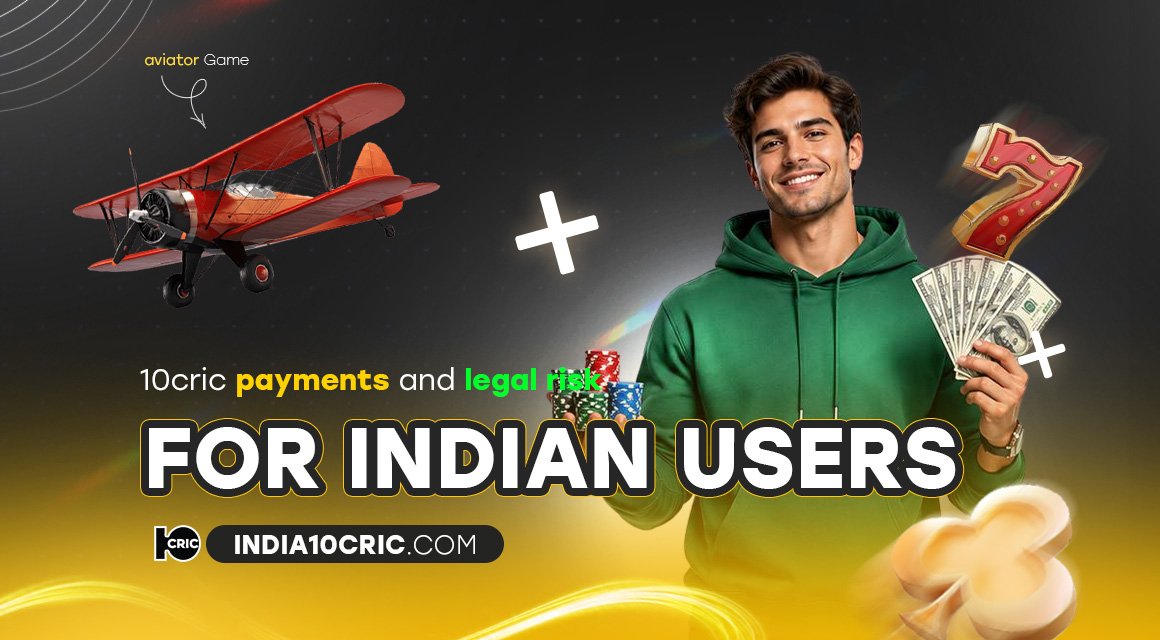 10cric-payments-and-legal-risk-for-indian-users 10cric-payments-and-legal-risk-for-indian-users