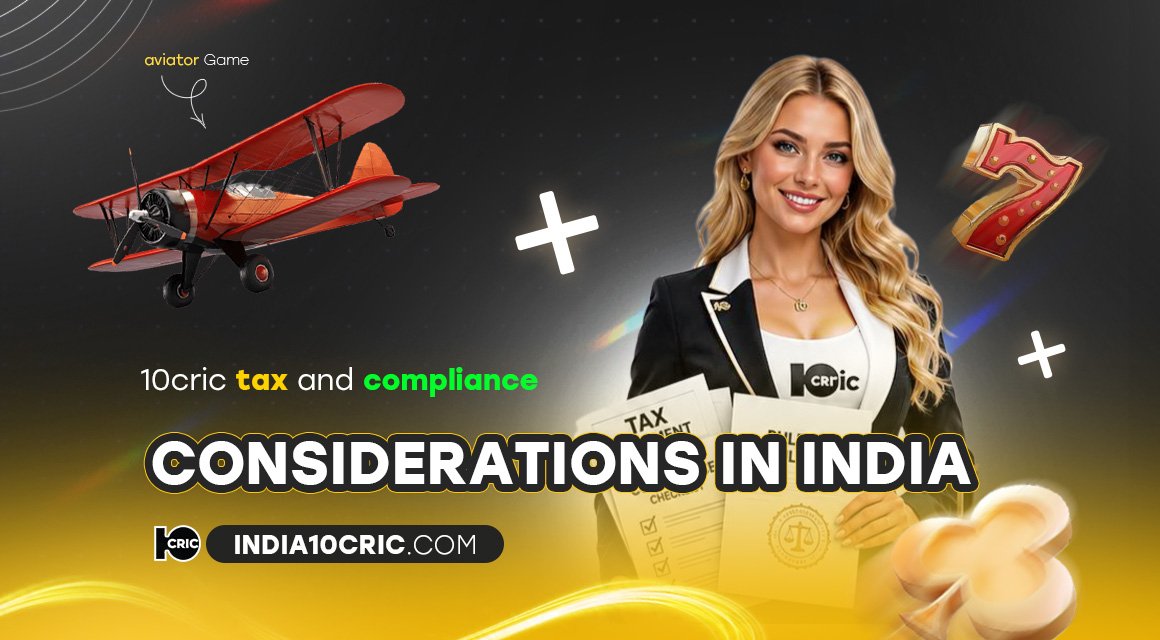 10cric-tax-and-compliance-considerations-in-india 10cric-tax-and-compliance-considerations-in-india