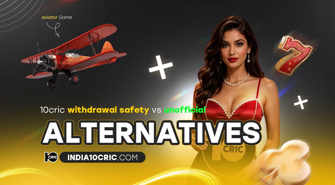 10cric-withdrawal-safety-vs-unofficial-alternatives 10cric-withdrawal-safety-vs-unofficial-alternatives